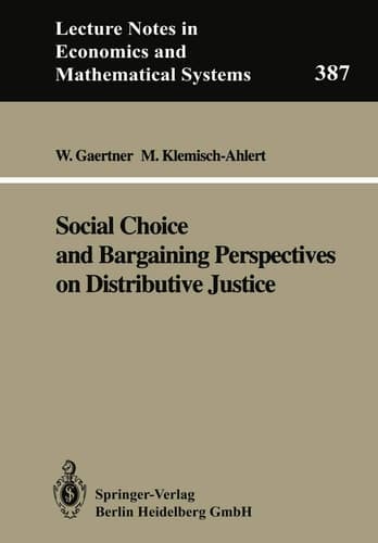 Social Choice and Bargaining Perspectives on Distributive Justice (Lecture Notes in Economics and Mathematical Systems, 387)