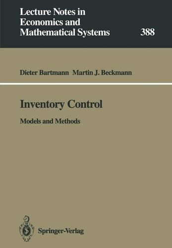 Inventory Control: Models and Methods (Lecture Notes in Economics and Mathematical Systems, 388)
