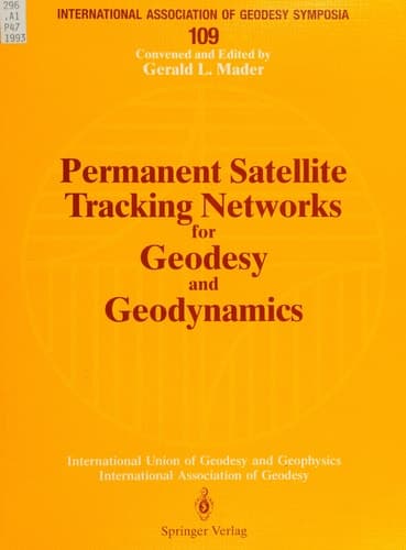 Permanent Satellite Tracking Networks for Geodesy and Geodynamics: Symposium No. 109 Vienna, Austria, August 11–24, 1991 (International Association of Geodesy Symposia)