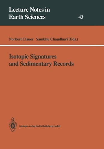 Isotopic Signatures and Sedimentary Records (Lecture Notes in Earth Sciences, 43)