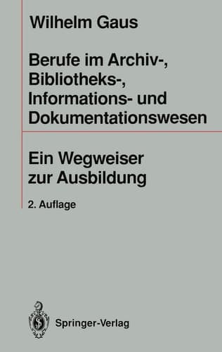 Berufe Im Archiv-, Bibliotheks-, Informations- Und Dokumentationswesen: Ein Wegweiser Zur Ausbildung (German Edition)