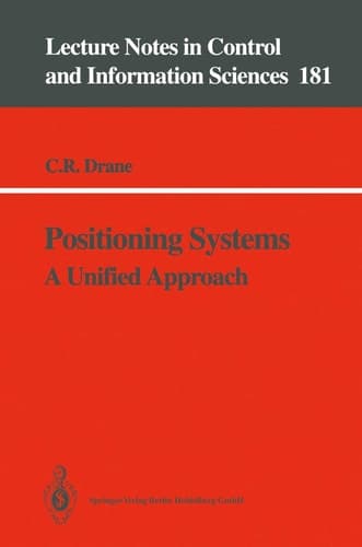 Positioning Systems: A Unified Approach (Lecture Notes in Control and Information Sciences, 181)