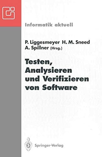 Testen, Analysieren und Verifizieren von Software Arbeitskreis Testen, Analysieren und Verifizieren von Software der Fachgruppe Software-Engineering der GI Proceedings der Treffen in Benthe und Bochum, Juni 1991 und Februar 1992