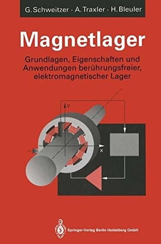 Magnetlager Grundlagen, Eigenschaften und Anwendungen berührungsfreier, elektromagnetischer Lager