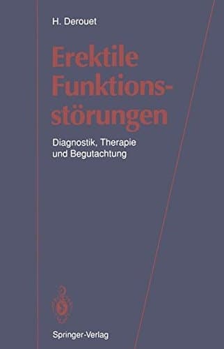 Erektile Funktionsstörungen Diagnostik, Therapie und Begutachtung