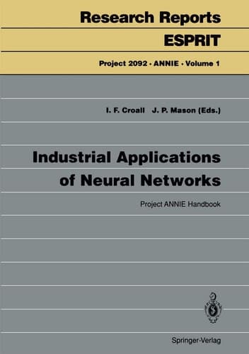 Industrial Applications of Neural Networks: Project ANNIE Handbook (Research Reports Esprit, 1)
