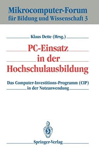 PC-Einsatz in der Hochschulausbildung Das Computer-Investitions-Programm (CIP) in der Nutzanwendung