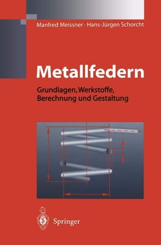 Metallfedern Grundlagen, Werkstoffe, Berechnung und Gestaltung