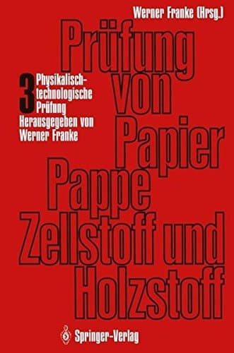 Prüfung von Papier, Pappe, Zellstoff und Holzstoff Band 3 · Physikalisch-technologische Prüfung der Papierfaserstoffe