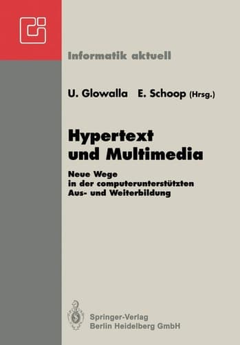 Hypertext und Multimedia Neue Wege in der computerunterstützten Aus- und Weiterbildung GI-Symposium Schloß Rauischholzhausen Tagungsstätte der Universität Gießen 28.-30.4.1992