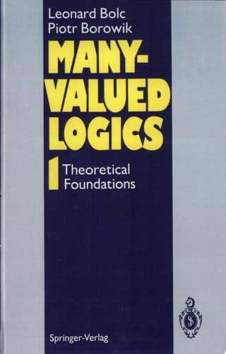 Many-Valued Logics 1 Volume 1: Theoretical Foundations