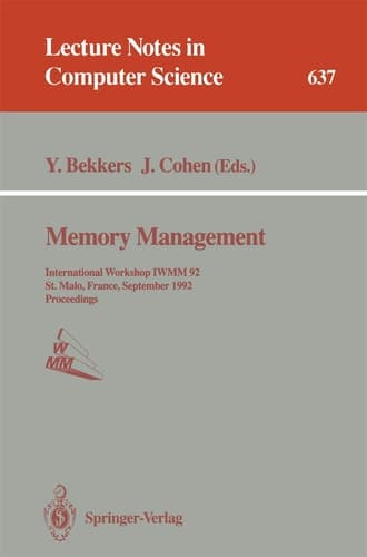 Memory Management: International Workshop IWMM 92, St.Malo, France, September 17 - 19, 1992. Proceedings (Lecture Notes in Computer Science, 637)