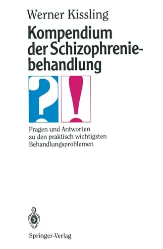 Kompendium der Schizophreniebehandlung Fragen und Antworten zu den praktisch wichtigsten Behandlungsproblemen