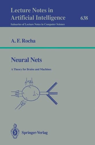 Neural Nets: A Theory for Brains and Machines (Lecture Notes in Computer Science, 638)