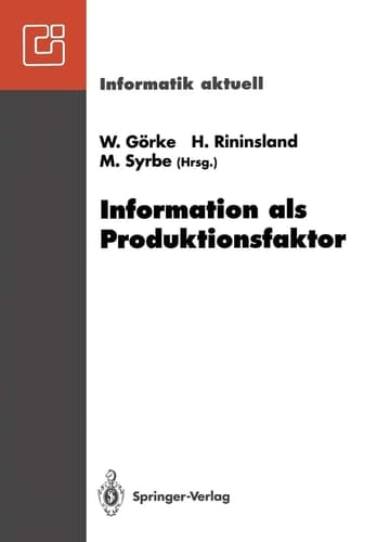 Information als Produktionsfaktor 22. GI-Jahrestagung Karlsruhe, 28. September bis 2. Oktober 1992