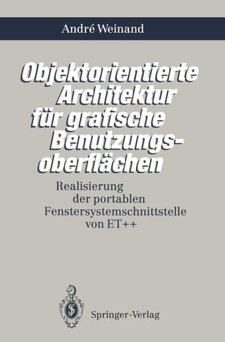 Objektorientierte Architektur für grafische Benutzungsoberflächen Realisierung der portablen Fenstersystemschnittstelle von ET++