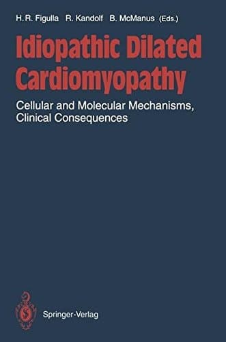 Idiopathic Dilated Cardiomyopathy Cellular and Molecular Mechanisms, Clinical Consequences