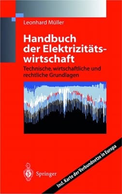 Handbuch der Elektrizitätswirtschaft technische, wirtschaftliche und rechtliche Grundlagen