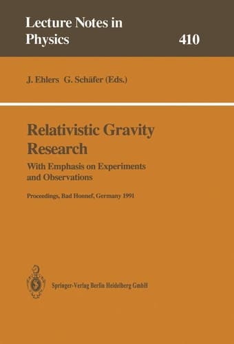 Relativistic Gravity Research: With Emphasis on Experiments and Observations (Lecture Notes in Physics)