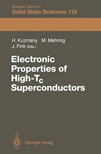Electronic Properties of High-Tc Superconductors: The Normal and the Superconducting State of High-Tc Materials (Springer Series in Solid-State Sciences)