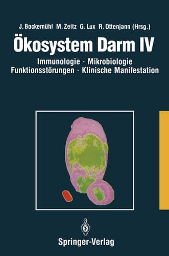 Ökosystem Darm IV Immunologie, Mikrobiologie, Funktionsstörungen, Klinische Manifestation, Klinik und Therapie akuter und chronischer Darmerkrankungen