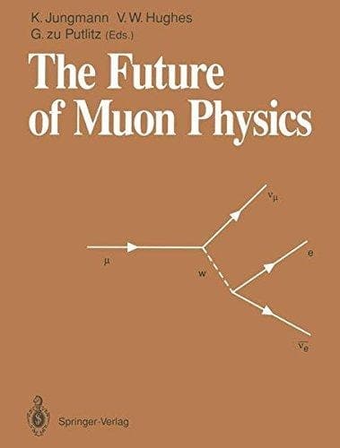 The Future of Muon Physics Proceedings of the International Symposium on The Future of Muon Physics, Ruprecht-Karls-Universität Heidelberg, Heidelberg, Federal Republic of Germany, 7–9 May, 1991