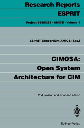 CIMOSA: Open System Architecture for CIM (Research Reports Esprit, 1)