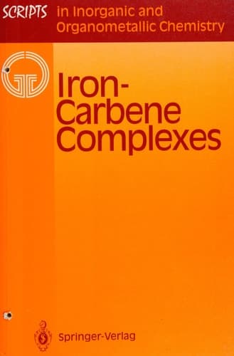 Iron-Carbene Complexes (Scripts in Inorganic and Organometallic Chemistry, 1)