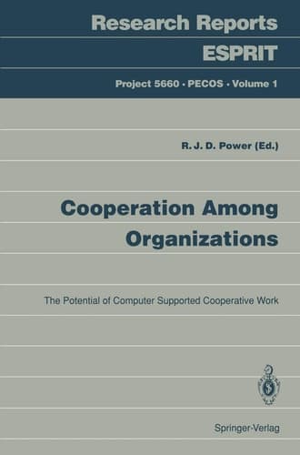 Cooperation Among Organizations: The Potential of Computer Supported Cooperative Work (Research Reports Esprit, 1)