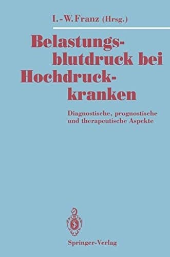 Belastungsblutdruck bei Hochdruckkranken Diagnostische, prognostische und therapeutische Aspekte
