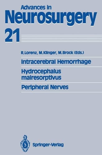 Intracerebral Hemorrhage Hydrocephalus malresorptivus Peripheral Nerves (Advances in Neurosurgery, 21)