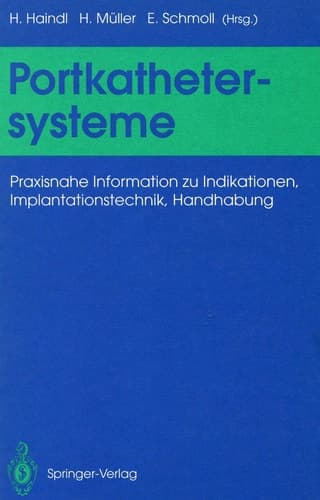 Portkathetersysteme Praxisnahe Information zu Indikationen, Implantationstechnik, Handhabung