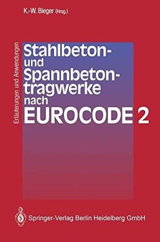 Stahlbeton- und Spannbetontragwerke nach Eurocode 2 Erläuterungen und Anwendungen