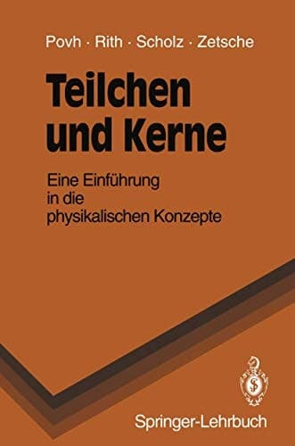 Teilchen und Kerne Eine Einführung in die physikalischen Konzepte