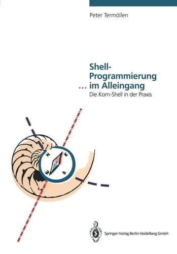 Shell-Programmierung ... im Alleingang die Korn-Shell in der Praxis