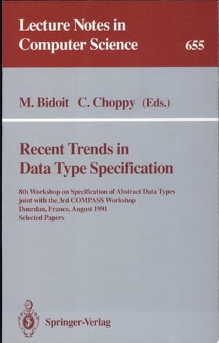 Recent Trends in Data Type Specification 8th Workshop on Specification of Abstract Data Types Joint with the 3rd COMPASS Workshop, Dourdan, France, August 26-30, 1991. Selected Papers