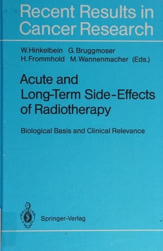 Acute and Long-Term Side-Effects of Radiotherapy Biological Basis and Clinical Relevance