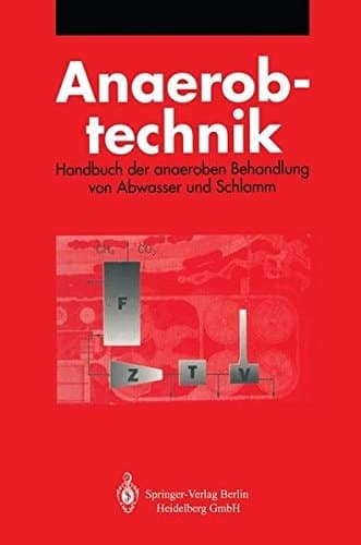 Anaerobtechnik Handbuch der anaeroben Behandlung von Abwasser und Schlamm
