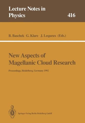 New Aspects of Magellanic Cloud Research Proceedings of the Second European Meeting on the Magellanic Clouds Organized by the Sonderforschungsbereich 328 „Evolution of Galaxies“ Held at Heidelberg, Germany, 15–17 June 1992