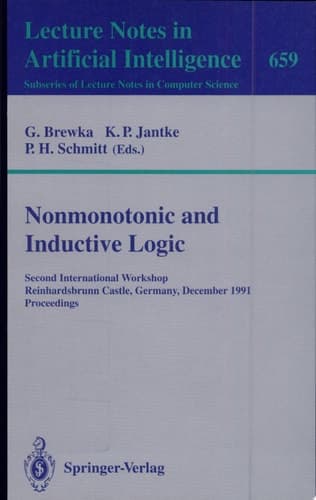 Nonmonotonic and Inductive Logic Second International Workshop, Reinhardsbrunn Castle, Germany, December 2-6, 1991. Proceedings