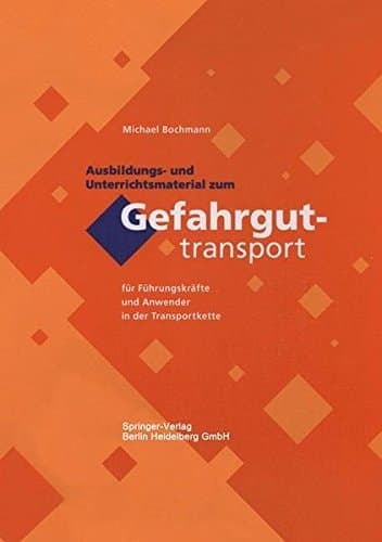 Ausbildungs- und Unterrichtsmaterial zum Gefahrguttransport für Führungskräfte und Anwender in der Transportkette