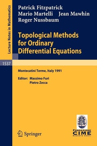Topological Methods for Ordinary Differential Equations: Lectures given at the 1st Session of the Centro Internazionale Matematico Estivo (C.I.M.E.) ... 2, 1991 (Lecture Notes in Mathematics, 1537)