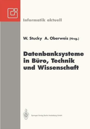Datenbanksysteme in Büro, Technik und Wissenschaft GI-Fachtagung Braunschweig, 3.–5. März 1993