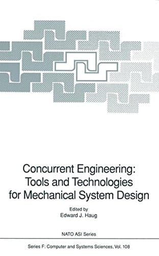 Concurrent Engineering: Tools and Technologies for Mechanical System Design (Nato ASI Subseries F:)