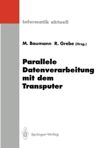 Parallele Datenverarbeitung mit dem Transputer 4. Transputer-Anwender-Treffen TAT ’92, Aachen, 22.–23. September 1992