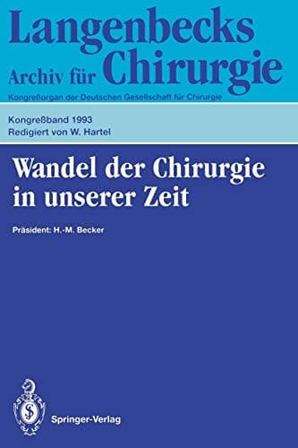Wandel der Chirurgie in unserer Zeit 110. Kongreß der Deutschen Gesellschaft für Chirurgie, 13.–17. April 1993, München