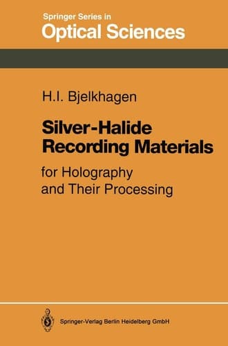 Silver-Halide Recording Materials: for Holography and Their Processing (Springer Series in Optical Sciences)