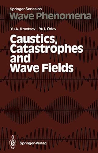 Caustics, Catastrophes and Wave Fields (Springer Series on Wave Phenomena)