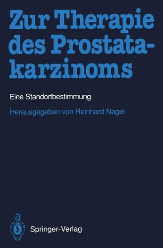 Zur Therapie des Prostatakarzinoms Eine Standortbestimmung