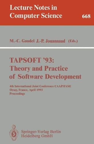 TAPSOFT '93: Theory and Practice of Software Development 4th International Joint Conference CAAP/FASE, Orsay, France, April 13-17, 1993. Proceedings